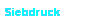 Siebdruck